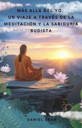 [Spanish] - Más Allá del Yo: Un Viaje a Través de la Meditación y la Sabiduría Budista