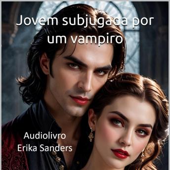 [Portuguese] - Jovem subjugada por um vampiro: Coleção Dominação Erótica 17