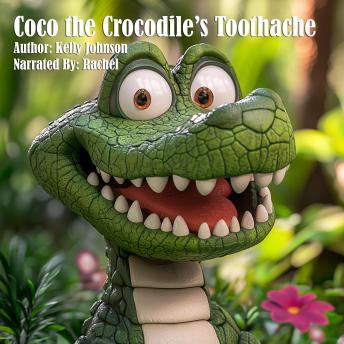 Coco the Crocodile’s Toothache