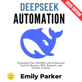 Deepseek Automation:: Streamline Your Workflow with AI-Powered Tools for Business, SEO, Research, and Content Creation