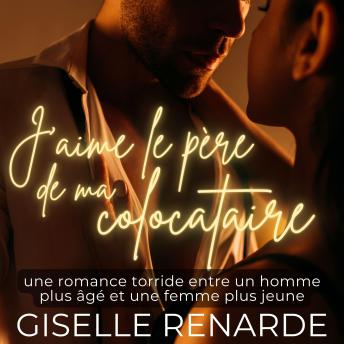 [French] - J'aime le père de ma colocataire: une romance torride entre un homme plus âgé et une femme plus jeune