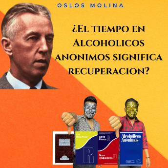 [Spanish] - ¿El tiempo en Alcoholicos anonimos significa recuperacion?: Vivir Para Servir