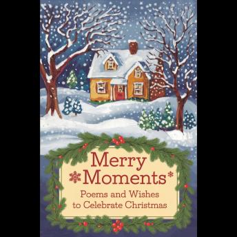 Merry Moments: Poems and Wishes to Celebrate Christmas
