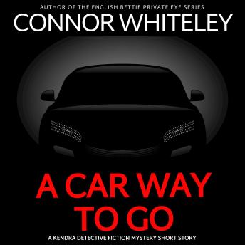 A Car Way To Go: A Kendra Detective Fiction Mystery Short Story
