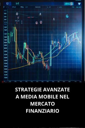 [Italian] - STRATEGIE AVANZATE A MEDIA MOBILE NEL MERCATO FINANZIARIO