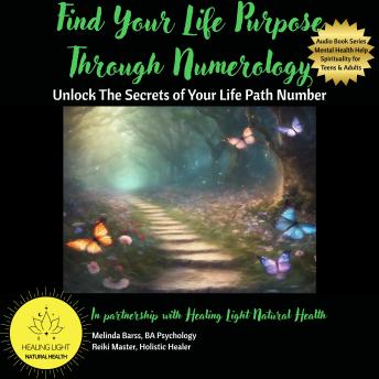 Find Your Life Purpose Through Numerology Unlock the Secrets of Your Life Path Number: A Simple Guide to Numerology and Life Path Numbers