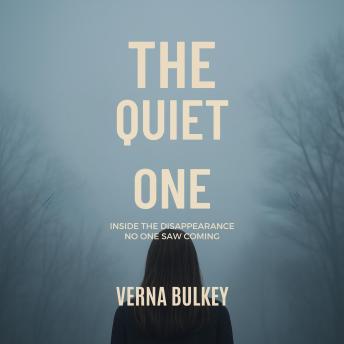 The Quiet One: Inside the Disappearance No One Saw Coming