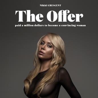 The Offer: Paid a Million Dollars to Become a Convincing Woman