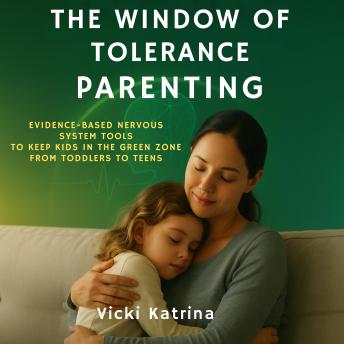 The Window of Tolerance Parenting: Evidence-Based Strategies for Parents Raising Adolescents with Autism and ADHD