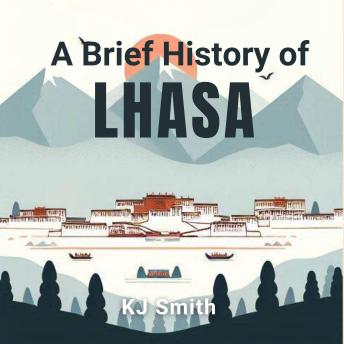 A Brief History of Lhasa