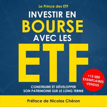 [French] - Investir en Bourse avec les ETF: Construire et développer son patrimoine sur le long terme. Une stratégie simple et efficace.