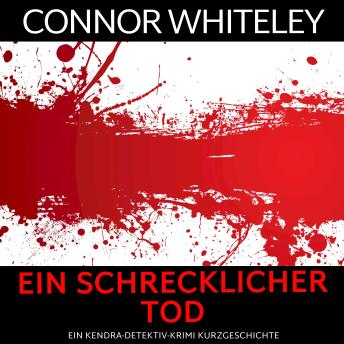 [German] - Ein schrecklicher Tod: ein Kendra-Detektiv-Krimi Kurzgeschichte