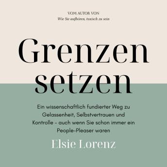 [German] - Grenzen setzen: Ein wissenschaftlich fundierter Weg zu Gelassenheit, Selbstvertrauen und Kontrolle – auch wenn Sie schon immer ein People-Pleaser waren