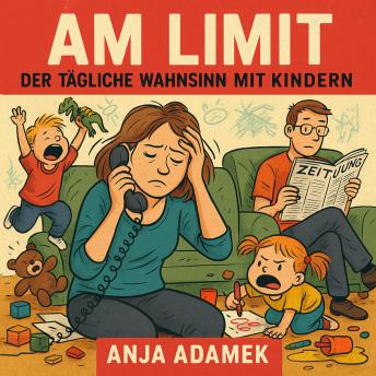 [German] - Am Limit: Der tägliche Wahnsinn mit Kindern