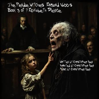 The Pendle Witches - England 1600's: Book 3 of 7 - Elizabeth Device