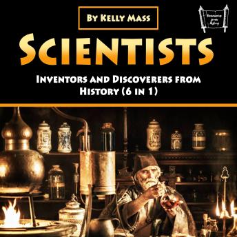 Scientists: Inventors and Discoverers from History (6 in 1)