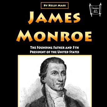 James Monroe: The Founding Father and 5th President of the United States