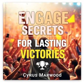 Engage Secrets for Lasting Victories: 'Unlock success with 'Engage Secrets for Lasting Victories!' Enjoy dynamic audio lessons for peak performance.'