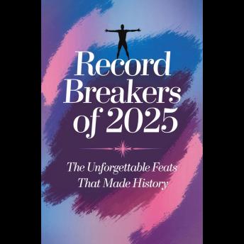 Record Breakers of 2025: The Unforgettable Feats that Made History