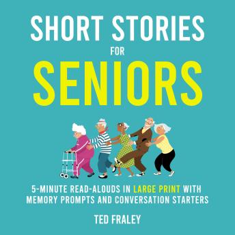Short Stories for Seniors: 5-Minute Read-Alouds in Large Print with Memory Prompts and Conversation Starters