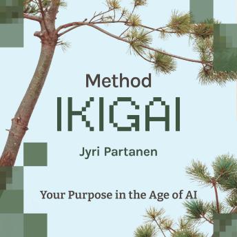 Method IKIGAI: Your Purpose in the Age of AI