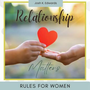 Relationship Rules for Women:: Develop Meaningful Conversations With Your Partner Using Effective Techniques and Methods — Create Love and a Lasting, Consistent Relationship.