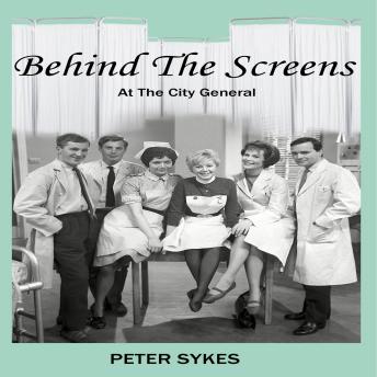 Behind The Screens at the City General