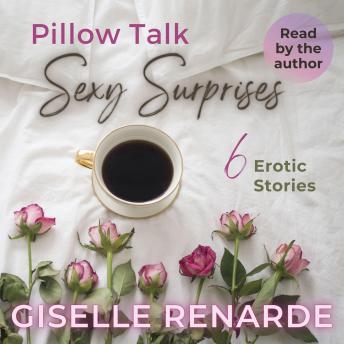 Pillow Talk Sexy Surprises: 6 Erotic Stories