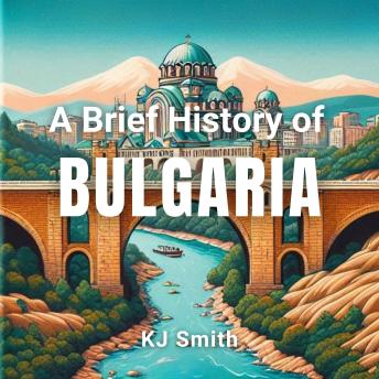 A Brief History of Bulgaria