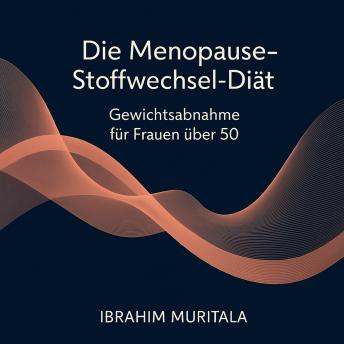 [German] - Die Menopause-Stoffwechsel-Diät: Gewichtsabnahme für Frauen über 50
