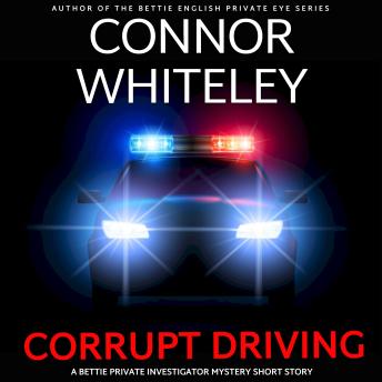 Corrupt Driving: A Bettie Private Eye Mystery Short Story