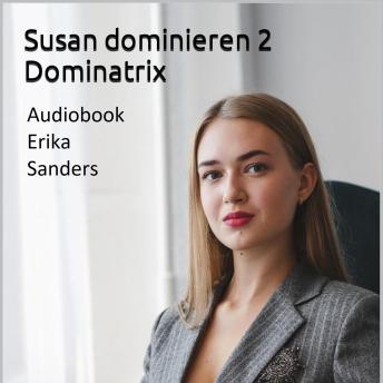 [German] - Susan dominieren 2. Dominatrix: Susan dominieren 2 Vol. 4