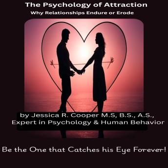 The Psychology of Attraction: Why Relationships Endure of Erode