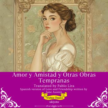 [Spanish] - Amor y Amistad y Otras Obras Tempranas | Spanish Translation of Love and Friendship