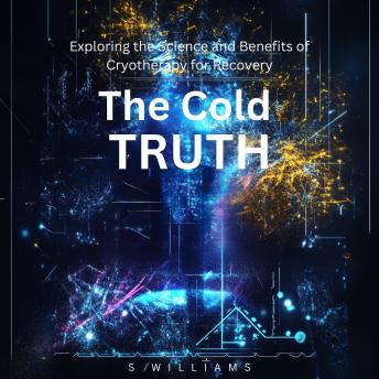 The Cold Truth: Exploring the Science and Benefits of Cryotherapy for Recovery