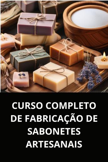 [Portuguese] - CURSO COMPLETO DE FABRICAÇÃO DE SABONETES ARTESANAIS