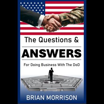 The Questions & Answers: For Doing Business with the DoD