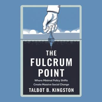 The Fulcrum Point: Where Minimal Policy Shifts Create Massive Social Change