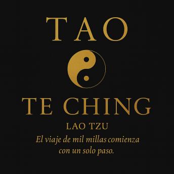 [Spanish] - TAO TE CHING: 81 enseñanzas milenarias para soltar el control, abrazar el presente y vivir en paz.