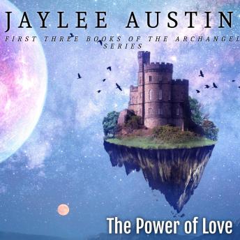 The Power of Love: Archangel Prince Sarim Series books 1-3: The rise of the kundalini