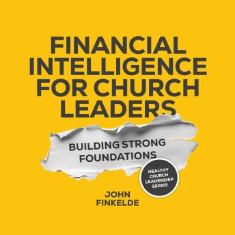 Financial Intelligence for Church Leaders: Building Strong Foundations