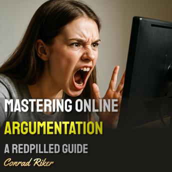 Mastering Online Argumentation: A Redpilled Guide