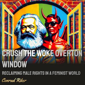 Crush the Woke Overton Window: Reclaiming Male Rights in a Feminist World