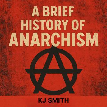 A Brief History of Anarchism