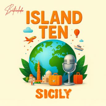 ISLAND TEN –  Sicily: Explore the World, One Island at a Time!