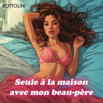 [French] - Seule à la maison avec mon beau-père: Livre audio érotique
