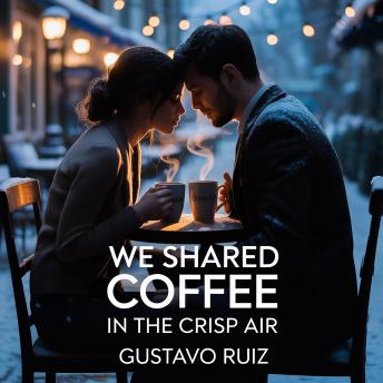We shared coffee in the crisp air