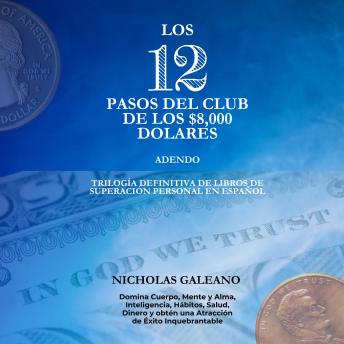 [Spanish] - LOS 12 PASOS DEL CLUB DE LOS $8.000 DOLARES: Adendo TRILOGÍA DEFINITIVA DE LIBROS DE SUPERACIÓN PERSONAL EN ESPAÑOL