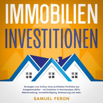[German] - Immobilieninvestitionen: Strategien zum Aufbau eines profitablen Portfolios aus Anlageimmobilien – mit Einblicken in Marktanalyse, REITs, Mietverwaltung, Immobilienflipping, Besteuerung und mehr.