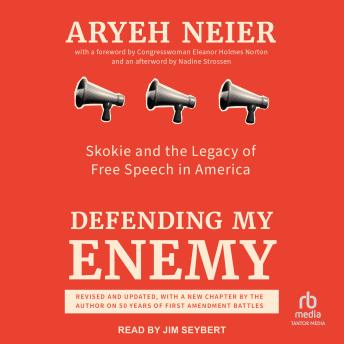Defending My Enemy: Skokie and the Legacy of Free Speech in America